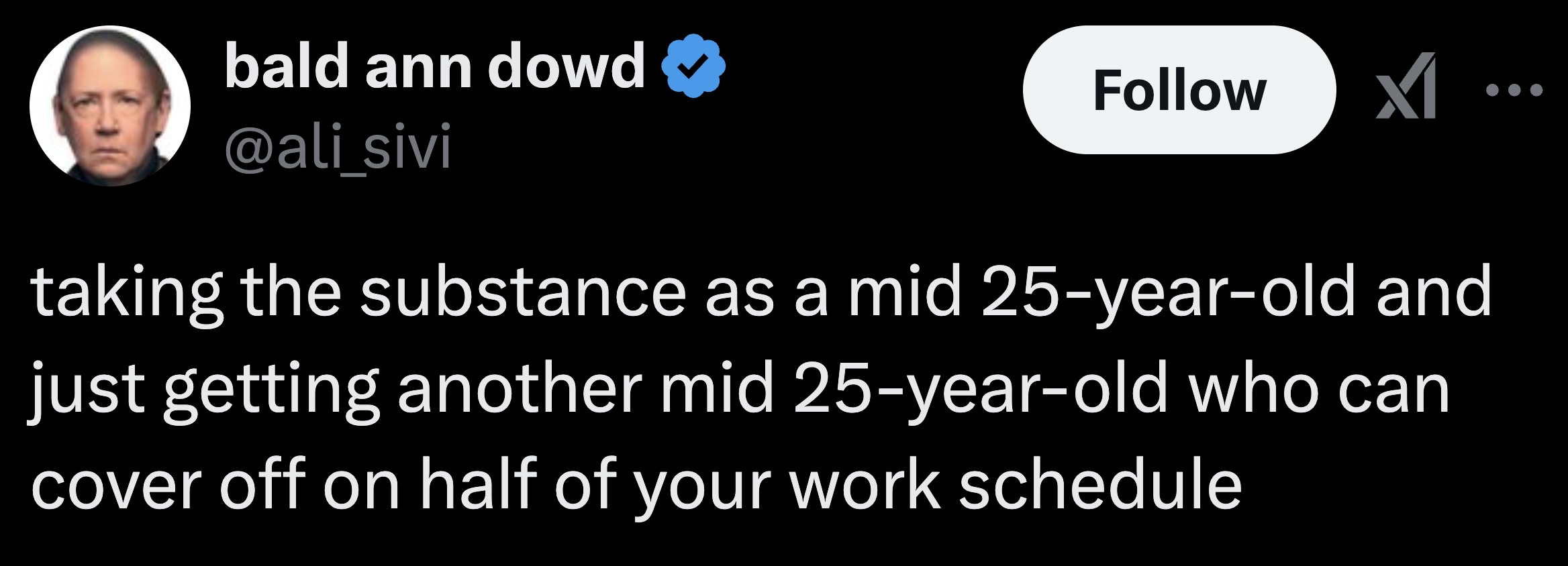 screenshot - bald ann dowd x.. taking the substance as a mid 25yearold and just getting another mid 25yearold who can cover off on half of your work schedule